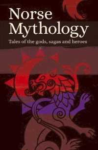 Norse Mythology : Tales of the Gods, Sagas and Heroes (Arcturus Classic Myths and Legends)