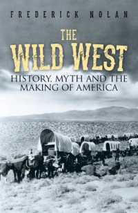 The Wild West : History， myth & the making of America