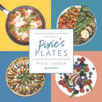 Pixie's Plates : 70 Plant-rich Recipes from Pixie Turner