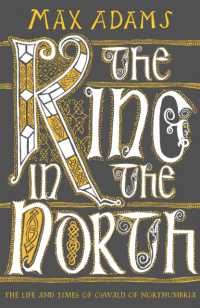 The King in the North : The Life and Times of Oswald of Northumbria (The Founders of Britain Quartet)
