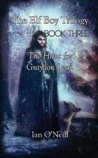 The Elf Boy Trilogy: Book Three: The Hunt for Graydon Leah