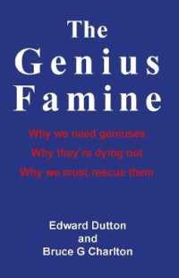 The Genius Famine : Why We Need Geniuses, Why They're Dying Out, Why We Must Rescue Them