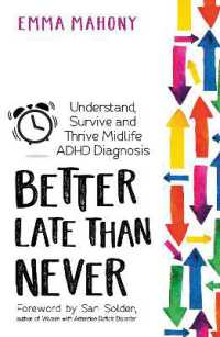 Better Late than Never : Understand, Survive and Thrive; a Midlife ADHD Diagnosis