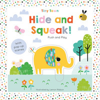 Hide and Squeak! (Tiny Town Push and Play) （Board Book）
