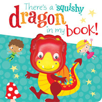 There's a Dragon in my book! (Squishy in My Book) （Board Book）