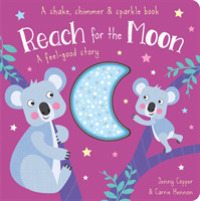 Reach for the Moon (Shake, Shimmer & Sparkle Books) -- Board book