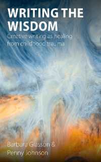 Writing the Wisdom : Creative writing as healing from childhood trauma
