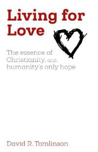 Living for Love : The essence of Christianity, and humanity's only hope