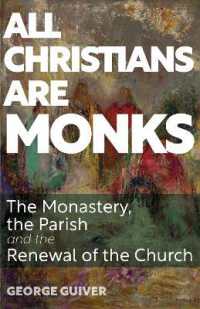 All Christians Are Monks : The Monastery, the Parish and the Renewal of the Church