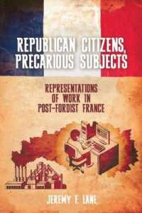 Republican Citizens, Precarious Subjects : Representations of Work in Post-Fordist France (Studies in Modern and Contemporary France)