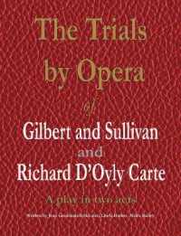 The Trials by Opera of Gilbert and Sullivan and Richard D'Oyly Carte : A play in two acts