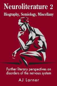 Neuroliterature 2 Biography, Semiology, Miscellany : Further literary perspectives on disorders of the nervous system (Neuroliterature series)