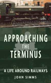 Approaching the Terminus : A Life around Railways