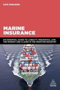 Marine Insurance : An Essential Guide to Liability, Insurance, Law, the Market and Claims in the Maritime Industry