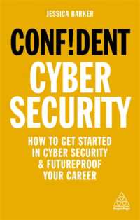 Confident Cyber Security : How to Get Started in Cyber Security and Futureproof Your Career (Confident Series) -- Paperback / softback