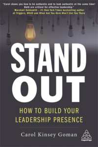 Stand Out : How to Build Your Leadership Presence