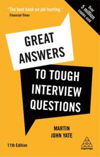 Great Answers to Tough Interview Questions : Your Comprehensive Job Search Guide with over 200 Practice Interview Questions （11TH）