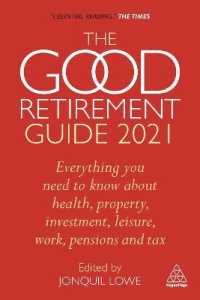 The Good Retirement Guide 2021 : Everything You Need to Know about Health, Property, Investment, Leisure, Work, Pensions and Tax (Good Retirement Guid （35）