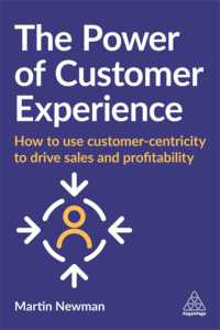 顧客体験の力<br>The Power of Customer Experience : How to Use Customer-centricity to Drive Sales and Profitability