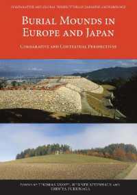 Burial Mounds in Europe and Japan : Comparative and Contextual Perspectives (Comparative and Global Perspectives on Japanese Archaeology)