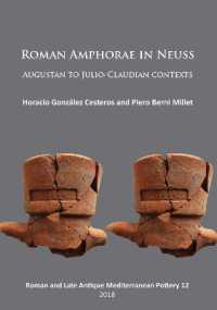 Roman Amphorae in Neuss: Augustan to Julio-Claudian Contexts (Roman and Late Antique Mediterranean Pottery)
