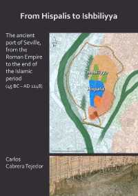 From Hispalis to Ishbiliyya: The Ancient Port of Seville, from the Roman Empire to the End of the Islamic Period (45 BC - AD 1248)