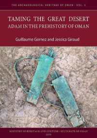 Taming the Great Desert: Adam in the Prehistory of Oman (The Archaeological Heritage of Oman)
