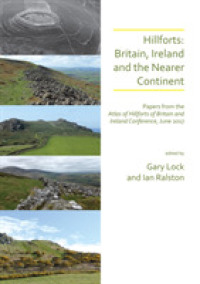 Hillforts: Britain, Ireland and the Nearer Continent : Papers from the Atlas of Hillforts of Britain and Ireland Conference, June 2017