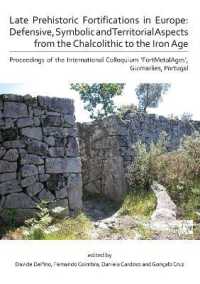 Late Prehistoric Fortifications in Europe: Defensive, Symbolic and Territorial Aspects from the Chalcolithic to the Iron Age : Proceedings of the International Colloquium 'FortMetalAges', Guimarães, Portugal