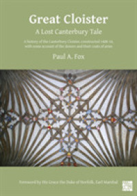 Great Cloister: a Lost Canterbury Tale : A History of the Canterbury Cloister, Constructed 1408-14, with Some Account of the Donors and their Coats of Arms