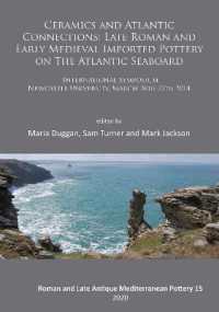 Ceramics and Atlantic Connections: Late Roman and Early Medieval Imported Pottery on the Atlantic Seaboard : Proceedings of an International Symposium at Newcastle University, March 2014 (Roman and Late Antique Mediterranean Pottery)