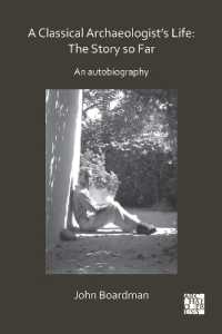 A Classical Archaeologist's Life: The Story so Far : An Autobiography (Archaeological Lives)