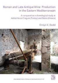 Roman and Late Antique Wine Production in the Eastern Mediterranean : A Comparative Archaeological Study at Antiochia ad Cragum (Turkey) and Delos (Greece) (Archaeopress Roman Archaeology)