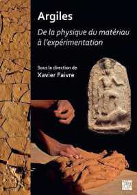 Argiles : de la Physique Du Materiau a l'Experimentation: Actes Des Journees d'Etudes Du Programme Collectif Argiles (2018-2020). Unite Mixte de Recherche Archeologies Et Sciences de l'Antiquite (Umr 7041 - Arscan, Nanterre)