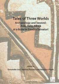 Tales of Three Worlds - Archaeology and Beyond: Asia, Italy, Africa : A Tribute to Sandro Salvatori