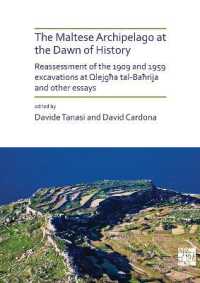 The Maltese Archipelago at the Dawn of History : Reassessment of the 1909 and 1959 Excavations at Qlejgħa tal-Baħrija and Other Essays