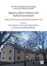 'For My Descendants and Myself, a Nice and Pleasant Abode' - Agency, Micro-history and Built Environment : Buildings in Society International BISI III, Stockholm 2017