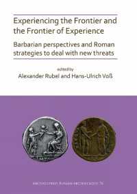 Experiencing the Frontier and the Frontier of Experience: Barbarian perspectives and Roman strategies to deal with new threats (Archaeopress Roman Archaeology)