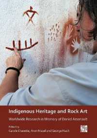 Indigenous Heritage and Rock Art : Worldwide Research in Memory of Daniel Arsenault