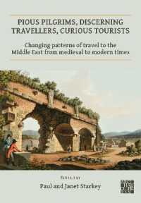 Pious Pilgrims, Discerning Travellers, Curious Tourists: Changing Patterns of Travel to the Middle East from Medieval to Modern Times (Publications of the Association for the Study of Travel in Egypt and the Near East)