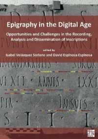 Epigraphy in the Digital Age : Opportunities and Challenges in the Recording, Analysis and Dissemination of Inscriptions