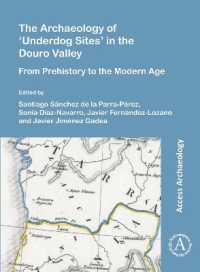 The Archaeology of 'Underdog Sites' in the Douro Valley : From Prehistory to the Modern Age