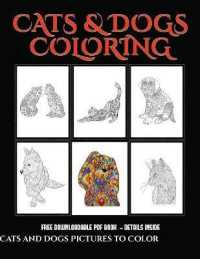 Cats and Dogs Pictures to Color : Advanced coloring (colouring) books for adults with 44 coloring pages: Cats and Dogs (Adult colouring (coloring) books) (Cats and Dogs Pictures to Color)
