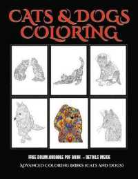 Advanced Coloring Books (Cats and Dogs) : Advanced coloring (colouring) books for adults with 44 coloring pages: Cats and Dogs (Adult colouring (coloring) books) (Advanced Coloring Books)