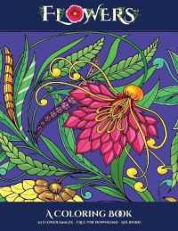 A Coloring Book (Flowers) : Advanced coloring (colouring) books for adults with 30 coloring pages: Flowers (Adult colouring (coloring) books) (Coloring Book)