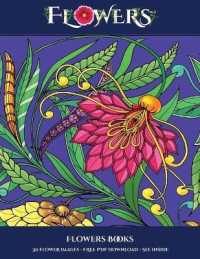 Flowers Books : Advanced coloring (colouring) books for adults with 30 coloring pages: Flowers (Adult colouring (coloring) books) (Flowers Books)
