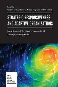 戦略的即応性と適応力ある組織：国際的戦略経営の新たな研究フロンティア<br>Strategic Responsiveness and Adaptive Organizations : New Research Frontiers in International Strategic Management (Emerald Studies in Global Strategic Responsiveness)