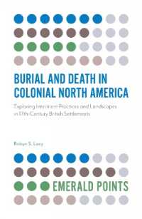 Burial and Death in Colonial North America : Exploring Interment Practices and Landscapes in 17th-Century British Settlements (Emerald Points)