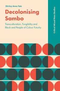 Decolonising Sambo : Transculturation， Fungibility and Black and People of Colour Futurity (Critical Mixed Race Studies)