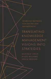 Translating Knowledge Management Visions into Strategies (Working Methods for Knowledge Management)